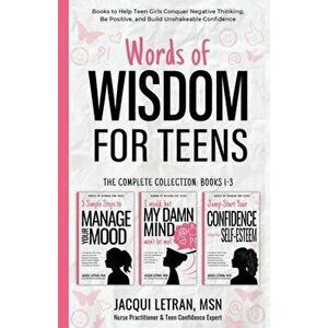 Words of Wisdom for Teens (The Complete Collection, Books 1-3): Books to Help Teen Girls Conquer Negative Thinking, Be Positive, and Live with Confide imagine