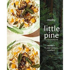 The Little Pine Cookbook: Modern Plant-Based Comfort, Hardcover - *** imagine