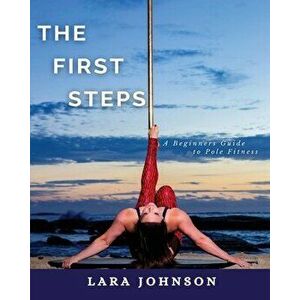The First Steps, Paperback - Lara Johnson imagine