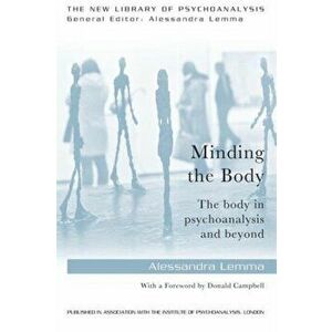 Minding the Body. The body in psychoanalysis and beyond, Paperback - *** imagine