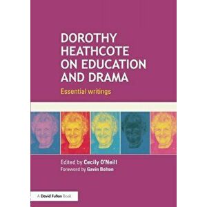 Dorothy Heathcote on Education and Drama. Essential writings, Paperback - *** imagine
