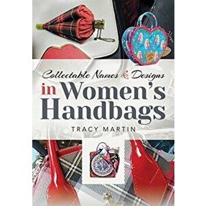 Collectable Names and Designs in Women's Handbags, Hardback - Tracy Martin imagine