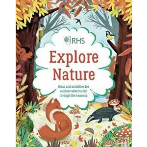 Explore Nature: Things to Do Outdoors All Year Round, Hardback - Emily Hibbs imagine