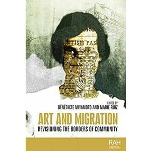 Art and Migration. Revisioning the Borders of Community, Hardback - *** imagine