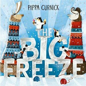 The Big Freeze, Paperback - Pippa Curnick imagine