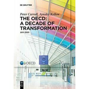 The OECD: A Decade of Transformation. 2011-2021, Paperback - Aynsley Kellow imagine