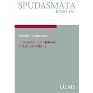 Interest & Self-Interest in Ancient Athens, Paperback - Vasileios I Anastasiadis imagine