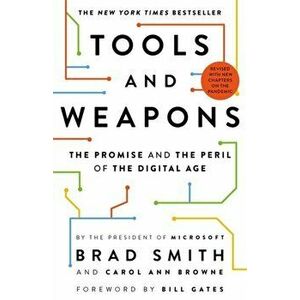 Tools and Weapons. The Promise and the Peril of the Digital Age, Paperback - Carol Ann Browne imagine
