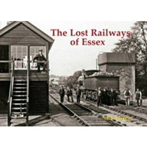 The Lost Railways of Essex, Paperback - Neil Burgess imagine