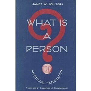 What Is a Person?. AN ETHICAL EXPLORATION, Hardback - James W. Walters imagine