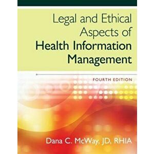 Legal and Ethical Aspects of Health Information Management. 4 ed, Hardback - Dana (St. Louis University) McWay imagine