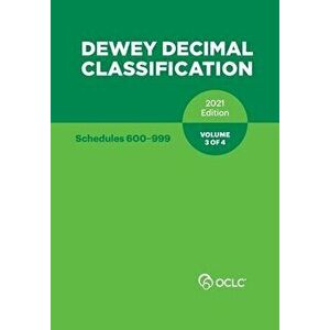 DEWEY DECIMAL CLASSIFICATION, 2021 (Schedules 600-999) (Volume 3 of 4), Paperback - Inc Oclc imagine