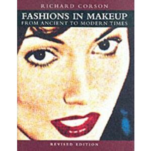 Fashions in Makeup. From Ancient to Modern Times, 3rd ed., Paperback - Richard Corson imagine