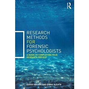 Research Methods for Forensic Psychologists. A guide to completing your research project, Paperback - Emma (Coventry University, UK) Sleath imagine