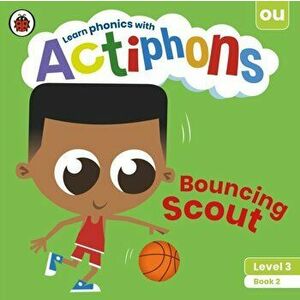 Actiphons Level 3 Book 2 Bouncing Scout. Learn phonics and get active with Actiphons!, Paperback - Ladybird imagine