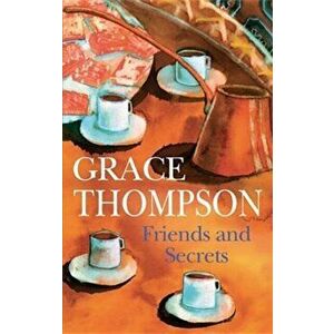 Friends and Secrets. Large type / large print ed, Hardback - Grace Thompson imagine