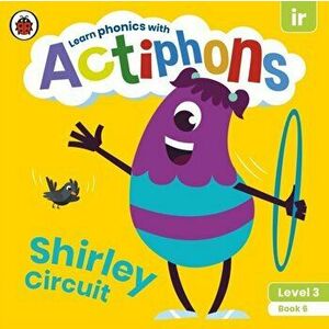 Actiphons Level 3 Book 6 Shirley Circuit. Learn phonics and get active with Actiphons!, Paperback - Ladybird imagine
