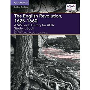 A/AS Level History for AQA The English Revolution, 1625-1660 Student Book, Paperback - Tom Wheeley imagine