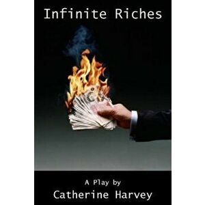 Infinite Riches, Paperback - Catherine Harvey imagine