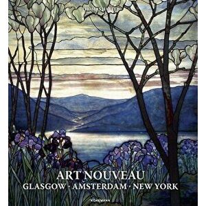 Art Nouveau: Glasgow Amsterdam New York, Hardcover - Thomas Hauffe imagine
