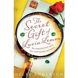 The Secret Gift of Lucia Lemon, Paperback - Celia Anderson imagine