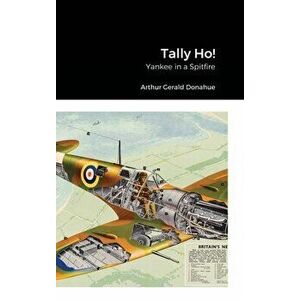 Tally Ho!: Yankee in a Spitfire, Hardcover - Arthur Gerald Donahue imagine
