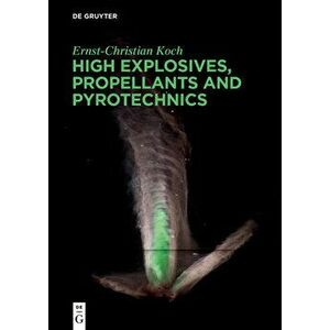 High Explosives, Propellants, Pyrotechnics, Paperback - Ernst-Christian Koch imagine