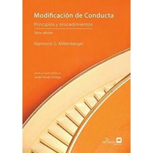 Modificación de Conducta: Principios y Procedimientos, sexta edición, Paperback - Raymond G. Miltenberger imagine