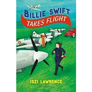 Billie Swift Takes Flight, Paperback - Iszi Lawrence imagine