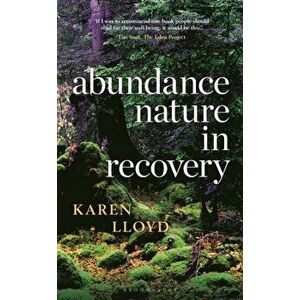 Abundance. Nature in Recovery, Hardback - Karen Lloyd imagine