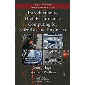 Introduction to High Performance Computing for Scientists and Engineers, Paperback - Georg Hager imagine