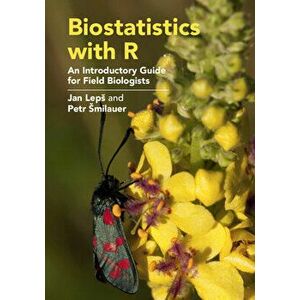 Biostatistics with R: An Introductory Guide for Field Biologists, Hardcover - Jan Leps imagine