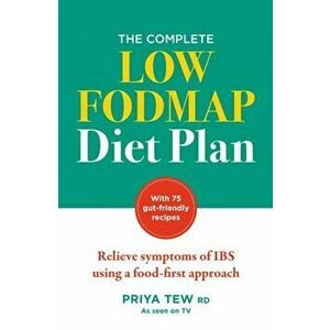 The Complete Low FODMAP Diet Plan. Relieve symptoms of IBS using a food-first approach, Paperback - Priya Tew imagine