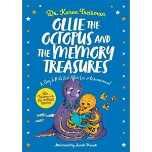 Ollie the Octopus and the Memory Treasures. A Story to Help Kids After Loss or Bereavement, Illustrated ed, Paperback - *** imagine