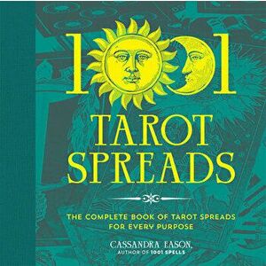 1001 Tarot Spreads: The Complete Book of Tarot Spreads for Every Purpose, Hardcover - Cassandra Eason imagine