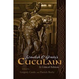 Standish O'Grady's Cuculain. A Critical Edition, Paperback - *** imagine