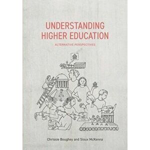 Understanding Higher Education: Alternative Perspectives, Paperback - Chrissie Bowie imagine
