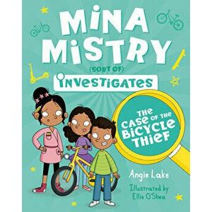 Mina Mistry Investigates: The Case of the Bicycle Thief, Paperback - Angie Lake imagine