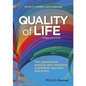 Quality of Life: The Assessment, Analysis and Reporting of Patient-Reported Outcomes, Hardcover - Peter M. Fayers imagine