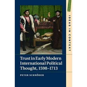 Trust in Early Modern International Political Thought, 1598-1713, Hardback - *** imagine