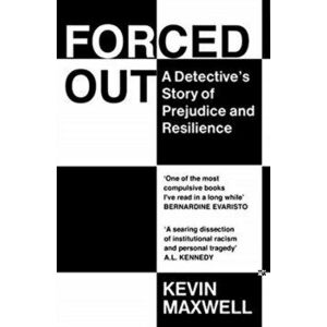 Forced Out. A Detective's Story of Prejudice and Resilience, Paperback - Kevin Maxwell imagine