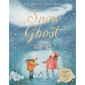 Snow Ghost. The Most Heartwarming Picture Book of the Year, Paperback - Tony Mitton imagine