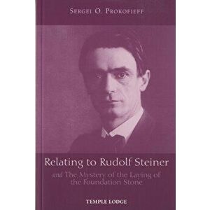 Relating to Rudolf Steiner. and the Mystery of the Laying of the Foundation Stone, Paperback - Sergei O. Prokofieff imagine