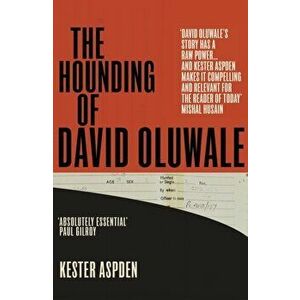 The Hounding of David Oluwale, Paperback - Kester Aspden imagine