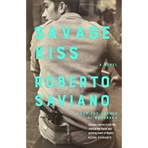Savage Kiss, Paperback - Roberto Saviano imagine