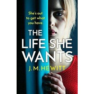 The Life She Wants. A totally unputdownable psychological thriller, Paperback - J.M. Hewitt imagine