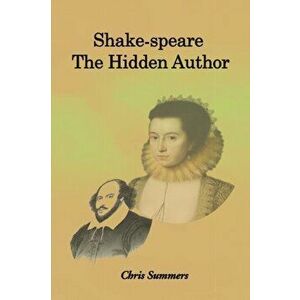 Shake-speare: the Hidden Author, Paperback - Chris Summers imagine