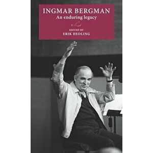 Ingmar Bergman: An Enduring Legacy, Hardcover - Erik Hedling imagine