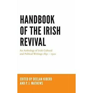 Handbook of the Irish Revival. An Anthology of Irish Cultural and Political Writings 1891-1922, Hardback - *** imagine