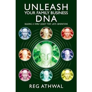 Unleash Your Family Business DNA. Building a family legacy that lasts generations, Paperback - Reg (RTS Books) Athwal imagine